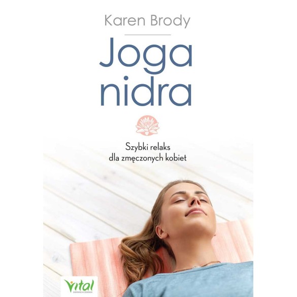 Joga nidra. Szybki relaks dla zmęczonych kobiet – Karen Brody
