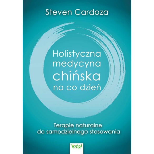 Holistyczna medycyna chińska na co dzień – Steven Cardoza