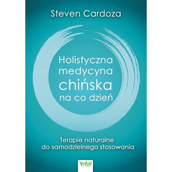 Holistyczna medycyna chińska na co dzień - Steven Cardoza