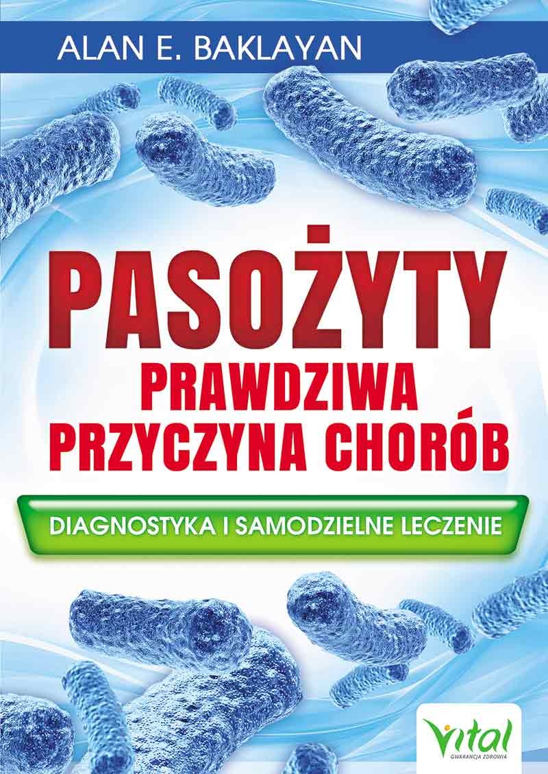 Pasożyty – prawdziwa przyczyna chorób - Alan E. Baklayan - 7384
