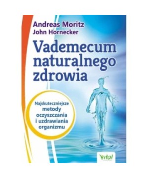 Vademecum naturalnego zdrowia - Andreas Moritz, John Hornecker - 7404