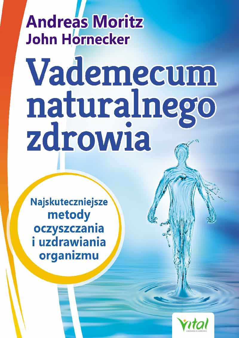 Vademecum naturalnego zdrowia - Andreas Moritz, John Hornecker - 7404