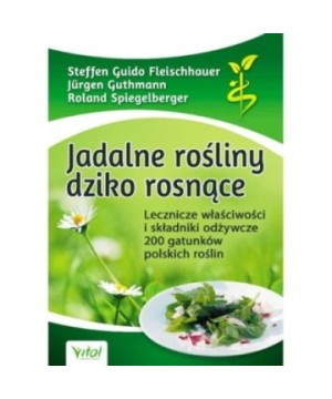 Jadalne rośliny dziko rosnące - Jürgen Guthmann, Roland Spiegelberger, Steffen Guido Fleischhauer - 7405