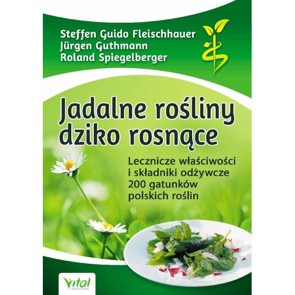 Jadalne rośliny dziko rosnące – Steffen Guido Fleischhauer, Jürgen Guthmann, Roland Spiegelberger
