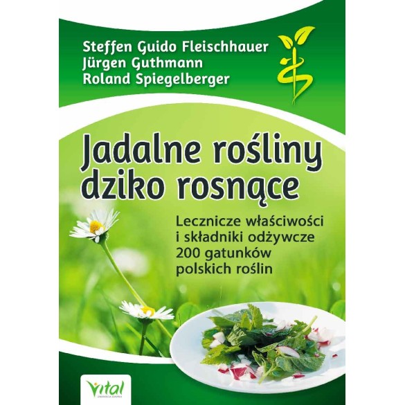 Jadalne rośliny dziko rosnące - Jürgen Guthmann, Roland Spiegelberger, Steffen Guido Fleischhauer