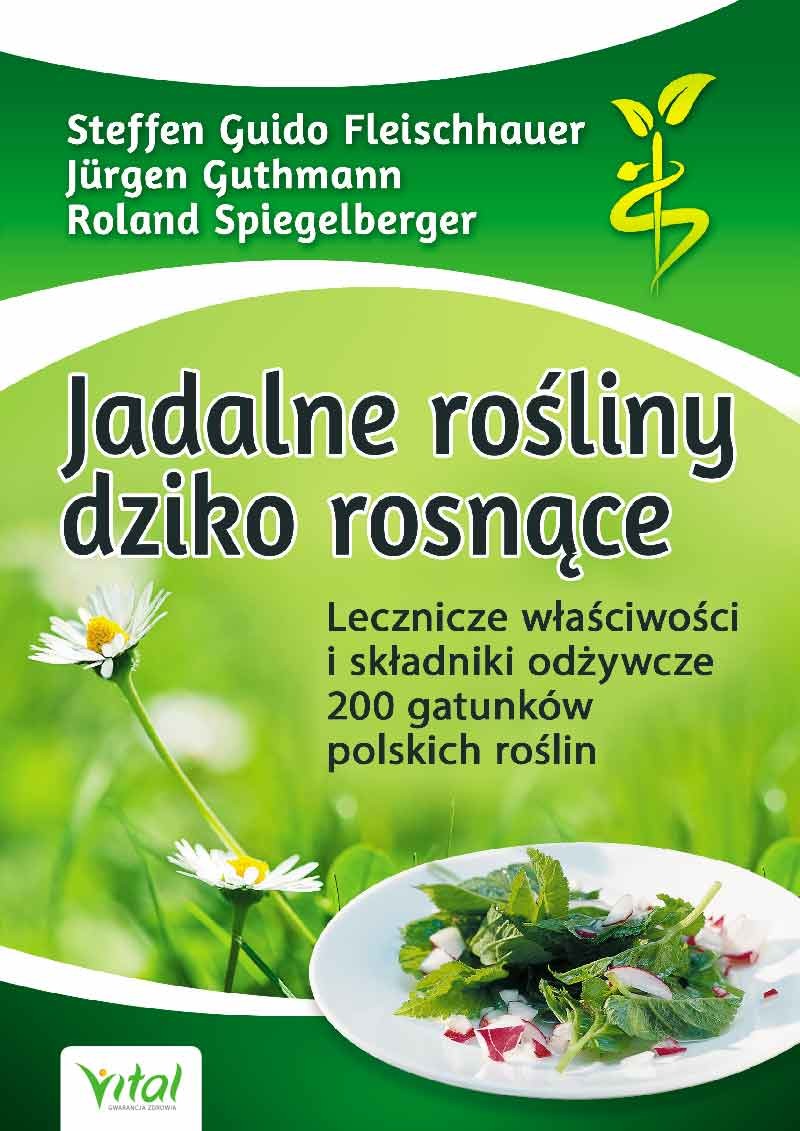 Jadalne rośliny dziko rosnące - Jürgen Guthmann, Roland Spiegelberger, Steffen Guido Fleischhauer - 7405