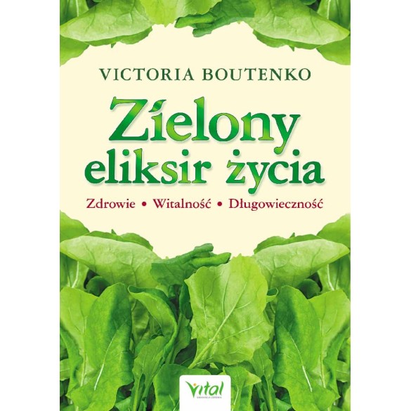 Zielony eliksir życia - Victoria Boutenko