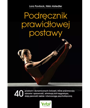 Podręcznik prawidłowej postawy - Lora Pavilack, Nikki Alstedter - 7416