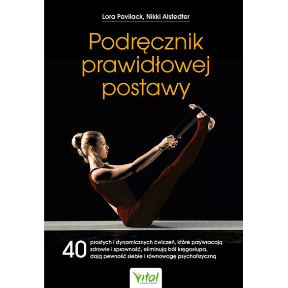 Podręcznik prawidłowej postawy - Lora Pavilack, Nikki Alstedter