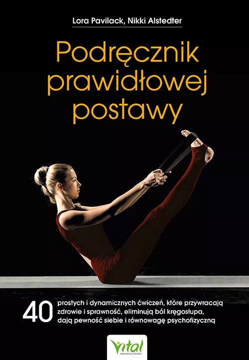 Podręcznik prawidłowej postawy - Lora Pavilack, Nikki Alstedter - 7416