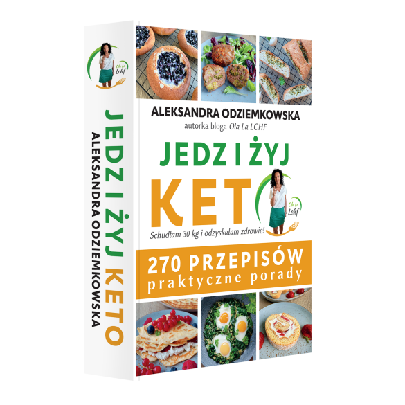 Jedz i żyj KETO - 270 przepisów praktyczne porady - Aleksandra Odziemkowska