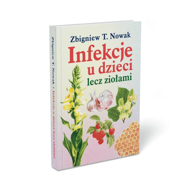 Infekcje u dzieci lecz ziołami – Zbigniew T. Nowak