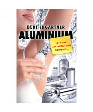 Aluminium. O Tym Nie Mówi...