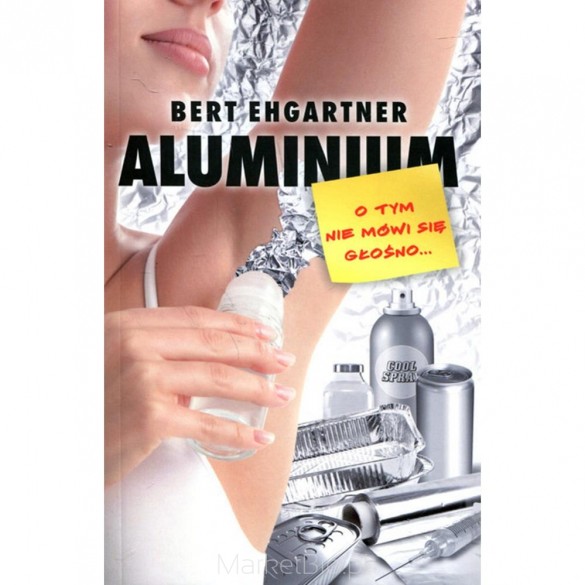 Aluminium. O Tym Nie Mówi Się Głośno...
