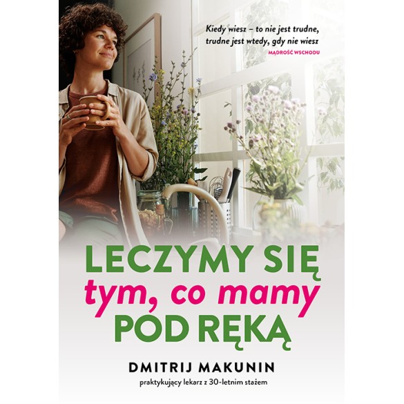 Leczymy się tym, co mamy pod ręką Leczymy się tym, co mamy pod ręką