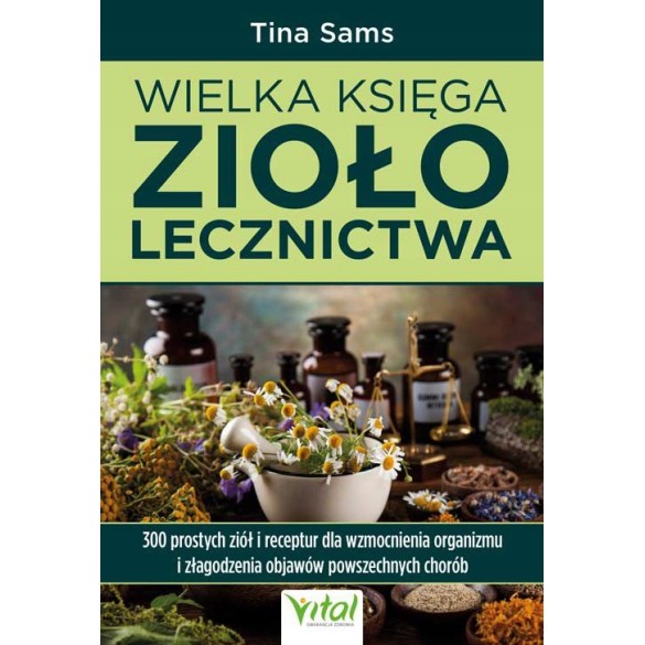 Wielka księga ziołolecznictwa - Tina Sams