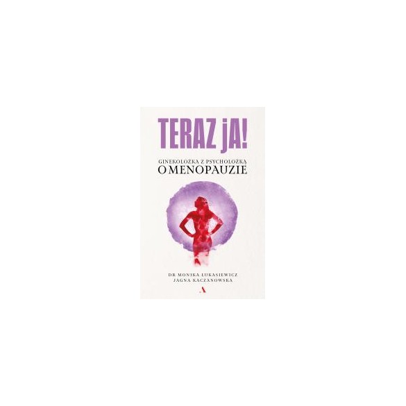 Teraz ja! Ginekolożka z psycholożką o menopauzie