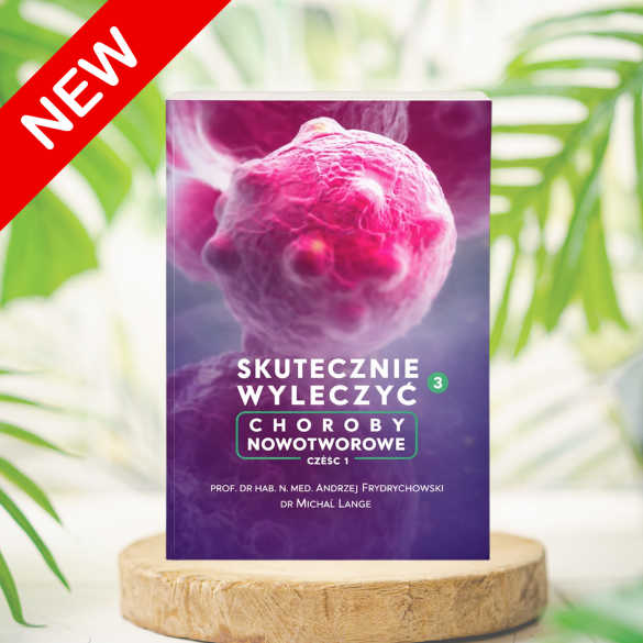 Skutecznie Wyleczyć Choroby Nowotworowe prof. Andrzej Frydrychowski, dr Michał Lange