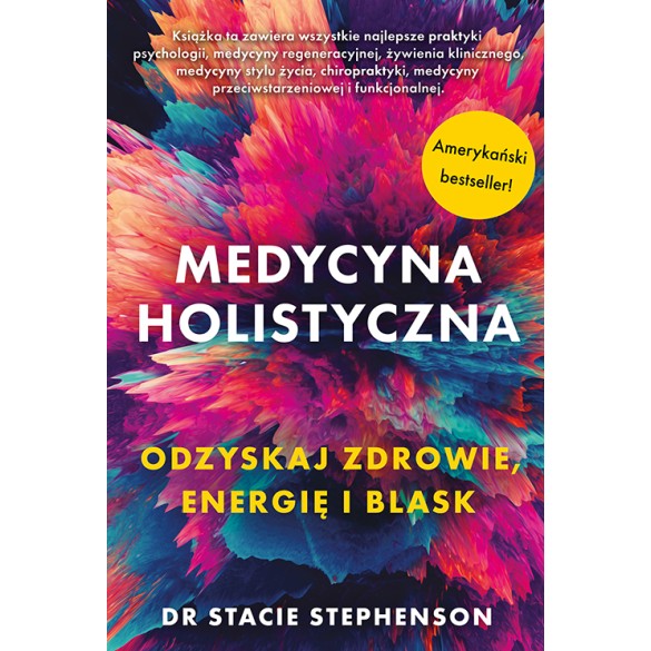Medycyna Holistyczna - odzyskaj zdrowie, energię i blask - Dr Stacie Stephenson