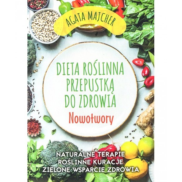 Dieta roślinna przepustką do zdrowia ” Nowotwory “ D,A2