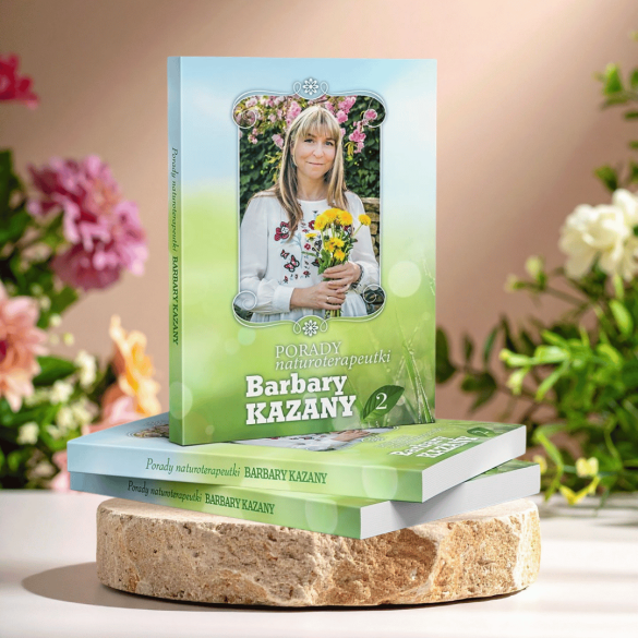 Porady naturoterapeutki Barbary Kazany. Część 2 | Barbara Kazana