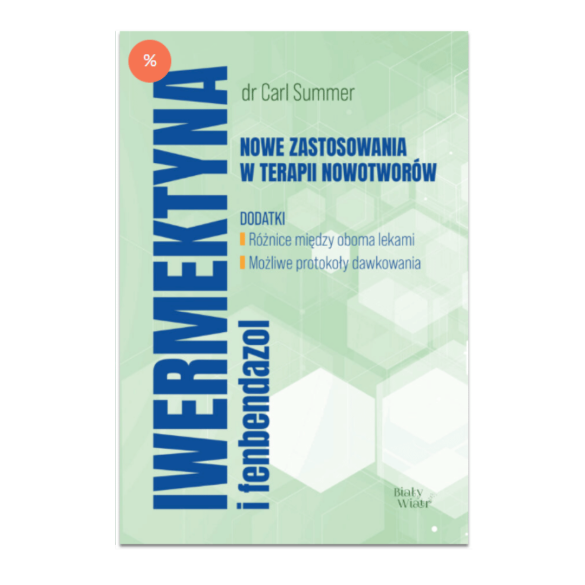 Iwermektyna i fenbendazol. Nowe zastosowania w terapii nowotworów | Dr Carl Summer