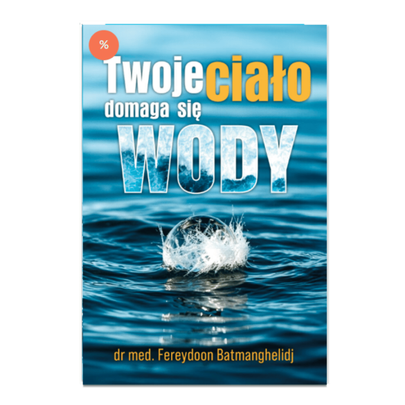 Twoje ciało domaga się wody | Dr Fereydoon Batmanghelidj