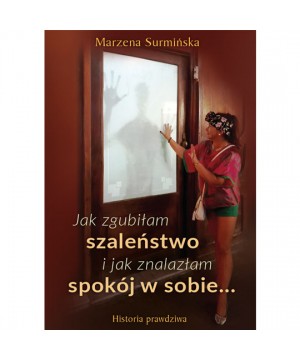 Jak zgubiłam szaleństwo i jak znalazłam spokój w sobie... - 946