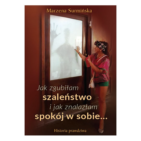 Jak zgubiłam szaleństwo i jak znalazłam spokój w sobie... Jak zgubiłam szaleństwo i jak znalazłam spokój w sobie...