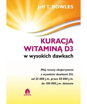 Kuracja witaminą D3 w wysokich dawkach Jeff T.Bowles D,C2 - 987