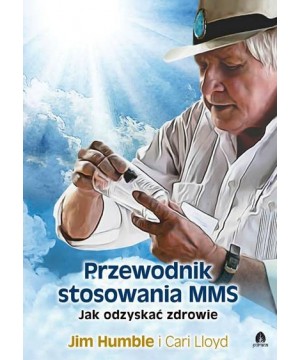 Przewodnik stosowania MMS Jim Humble, Cari Lloyd - 997