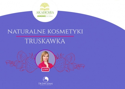 Dr Ewa Szmaj - Naturalne kosmetyki: Truskawka cz.1 - zapis live